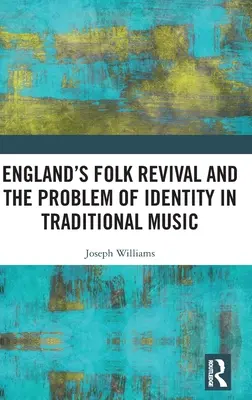 Englands Folk-Revival und das Problem der Identität in der traditionellen Musik - England's Folk Revival and the Problem of Identity in Traditional Music