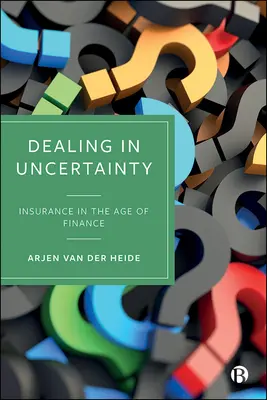 Der Umgang mit der Ungewissheit: Versicherung im Zeitalter der Finanzen - Dealing in Uncertainty: Insurance in the Age of Finance