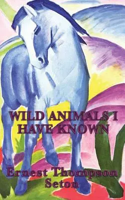 Wilde Tiere, die ich gekannt habe - Wild Animals I Have Known