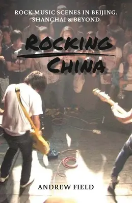 Rockendes China: Musikszenen in Peking und darüber hinaus - Rocking China: Music scenes in Beijing and beyond