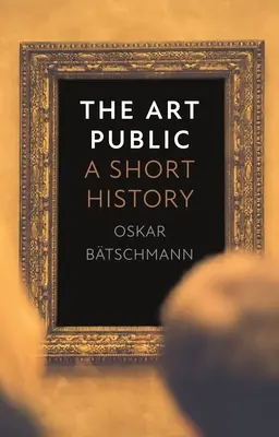 Die Kunstöffentlichkeit: Eine kurze Geschichte - The Art Public: A Short History