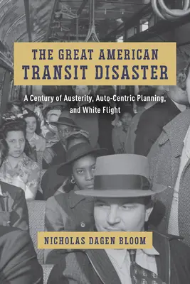 Das große amerikanische Transit-Desaster: Ein Jahrhundert der Sparsamkeit, der autozentrierten Planung und der weißen Flucht - The Great American Transit Disaster: A Century of Austerity, Auto-Centric Planning, and White Flight