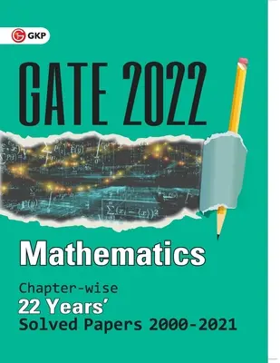 GATE 2022 - Mathematik - 22 Jahre kapitelweise gelöste Aufgaben 2000-2021 - GATE 2022 Mathematics - 22 Years Chapter-wise Solved Papers 2000-2021