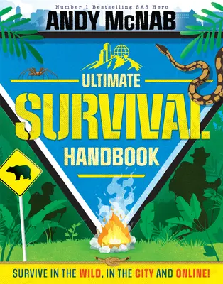 Andy McNab Ultimatives Survival-Handbuch: Überleben in der Wildnis, in der Stadt und online! - Andy McNab Ultimate Survival Handbook: Survive in the Wild, in the City and Online!