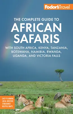 Fodor's Vollständiger Führer zu afrikanischen Safaris: Mit Südafrika, Kenia, Tansania, Botswana, Namibia, Ruanda, Uganda und Victoria Falls - Fodor's the Complete Guide to African Safaris: With South Africa, Kenya, Tanzania, Botswana, Namibia, Rwanda, Uganda, and Victoria Falls