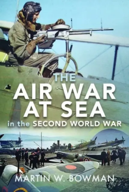 Der Luftkrieg zur See im Zweiten Weltkrieg - The Air War at Sea in the Second World War