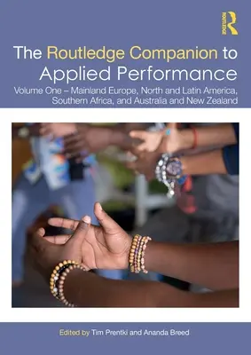 The Routledge Companion to Applied Performance: Band Eins - Kontinentaleuropa, Nord- und Lateinamerika, südliches Afrika sowie Australien und Neuseeland - The Routledge Companion to Applied Performance: Volume One - Mainland Europe, North and Latin America, Southern Africa, and Australia and New Zealand