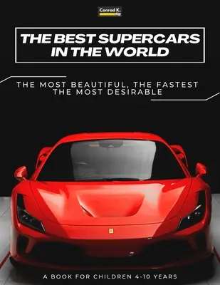 Die besten Supercars der Welt: ein Bilderbuch für Kinder über Sportwagen, die schnellsten Autos der Welt, Buch für Jungen von 4-10 Jahren - The Best Supercars in the World: a picture book for children about sports cars, the fastest cars in the world, book for boys 4-10 years old