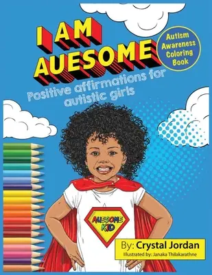 I Am Auesome Positive Affirmationen für autistische Mädchen: Autismus-Bewusstsein-Malbuch - I Am Auesome Positive Affirmations for Autistic Girls: Autism Awareness Coloring Book