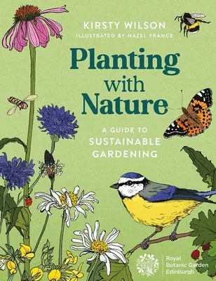 Mit der Natur pflanzen: Ein Leitfaden für nachhaltiges Gärtnern - Planting with Nature: A Guide to Sustainable Gardening