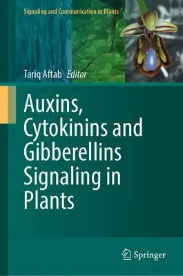 Auxine, Cytokinine und Gibberelline als Signalgeber in Pflanzen - Auxins, Cytokinins and Gibberellins Signaling in Plants