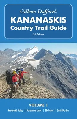Gillean Daffern's Kananaskis Country Trail Guide - 5. Auflage, Band 1: Kananaskis Valley - Kananaskis Lakes - Elk Lakes - Smith-Dorrien - Gillean Daffern's Kananaskis Country Trail Guide - 5th Edition, Volume 1: Kananaskis Valley - Kananaskis Lakes - Elk Lakes - Smith-Dorrien
