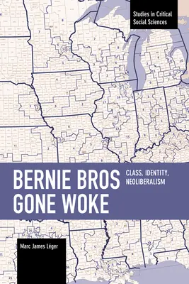 Bernie Bros Gone Woke: Klasse, Identität, Neoliberalismus - Bernie Bros Gone Woke: Class, Identity, Neoliberalism