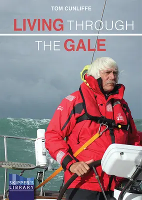 Leben durch den Sturm: Vorbereitet sein auf schweres Wetter auf See - Living Through the Gale: Being Prepared for Heavy Weather at Sea