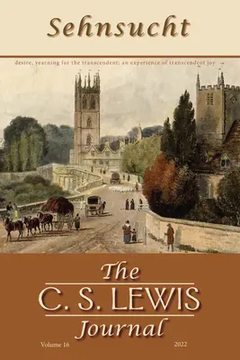 Sehnsucht: Das C. S. Lewis Journal: Band 16, 2022 - Sehnsucht: The C. S. Lewis Journal: Volume 16, 2022