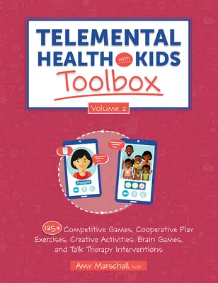 Telemental Health with Kids Toolbox, Band 2: 125+ Wettbewerbsspiele, kooperative Spielübungen, kreative Aktivitäten, Denkspiele und Gesprächstherapie - Telemental Health with Kids Toolbox, Volume 2: 125+ Competitive Games, Cooperative Play Exercises, Creative Activities, Brain Games, and Talk Therapy