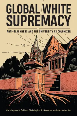 Globale weiße Vorherrschaft: Anti-Schwarzsein und die Universität als Kolonisator - Global White Supremacy: Anti-Blackness and the University as Colonizer