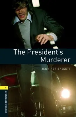 Oxford Bookworms Library: Die Ermordung des Präsidenten: Stufe 1: 400-Wörter-Wortschatz - Oxford Bookworms Library: The President's Murder: Level 1: 400-Word Vocabulary