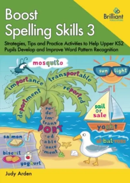 Boost Spelling Skills, Book 3 - Strategien, Tipps und Übungsaktivitäten, die Schülern der oberen KS2 helfen, die Erkennung von Wortmustern zu entwickeln und zu verbessern - Boost Spelling Skills, Book 3 - Strategies, Tips and Practice Activities to Help Upper KS2 Pupils Develop and Improve Word Pattern Recognition