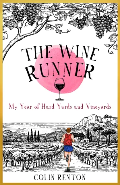 Wine Runner - Mein Jahr der harten Höfe und Weinberge - Wine Runner - My Year of Hard Yards and Vineyards