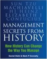 Managementgeheimnisse aus der Geschichte - Wie die Geschichte die Art und Weise, wie Sie managen, verändern kann - Management Secrets from History - How History Can Change the Way You Manage