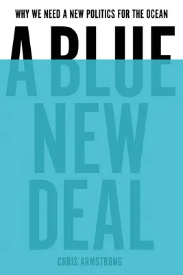 Ein blauer New Deal: Warum wir eine neue Politik für den Ozean brauchen - A Blue New Deal: Why We Need a New Politics for the Ocean