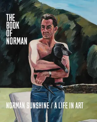 Das Buch von Norman: Norman Sunshine / Ein Leben in der Kunst - The Book of Norman: Norman Sunshine / A Life in Art