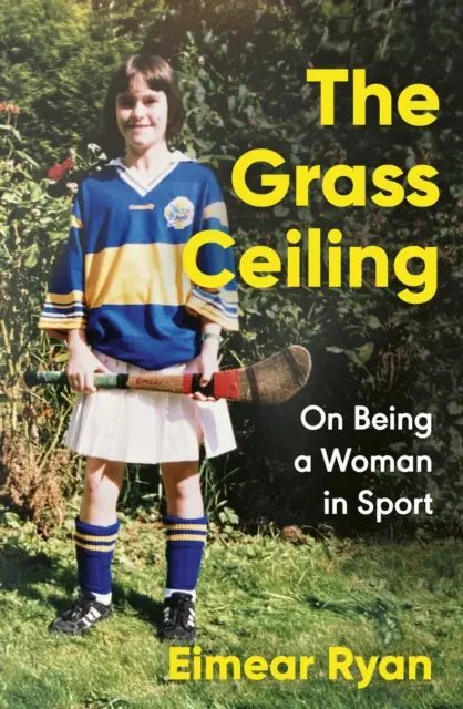 Grass Ceiling - Über das Frausein im Sport - Grass Ceiling - On Being a Woman in Sport