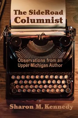 Der SideRoad-Kolumnist: Beobachtungen eines Autors aus Ober-Michigan - The SideRoad Columnist: Observations from an Upper Michigan Author