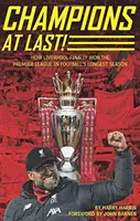 Endlich Meister! - Wie Liverpool in der längsten Saison des Fußballs endlich die Premier League gewonnen hat - Champions At Last! - How Liverpool Finally Won The Premier League in Footballs Longest Season