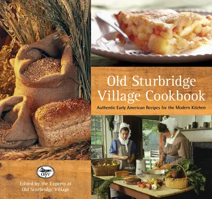 Old Sturbridge Village Kochbuch: Authentische frühamerikanische Rezepte für die moderne Küche - Old Sturbridge Village Cookbook: Authentic Early American Recipes for the Modern Kitchen