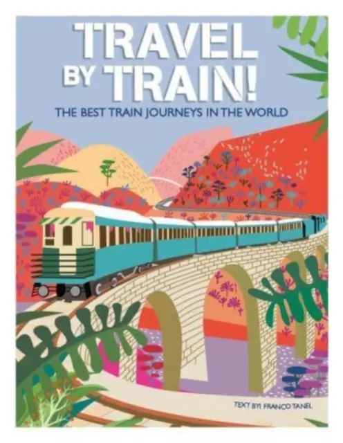 Reisen mit dem Zug - Die besten Zugreisen der Welt - Travel by Train - The Best Train Journeys in the World