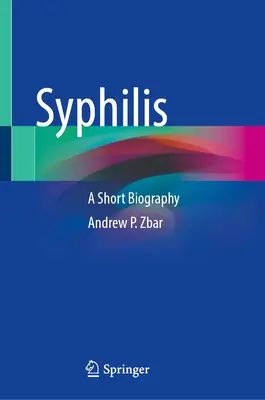 Syphilis: Eine Kurzbiographie - Syphilis: A Short Biography