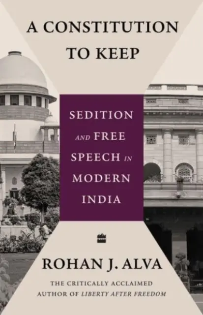 Constitution to Keep - Aufwiegelung und freie Meinungsäußerung im modernen Indien - Constitution to Keep - Sedition and Free Speech in Modern India