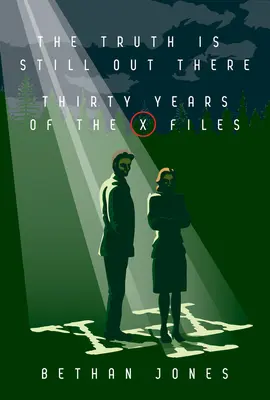 Akte X - Die Wahrheit ist immer noch da draußen: Dreißig Jahre der X-Akten - The X-Files the Truth Is Still Out There: Thirty Years of the X-Files