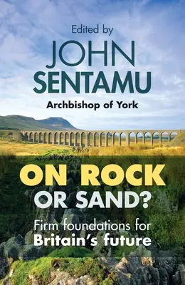 Auf Fels oder Sand? Feste Fundamente für Großbritanniens Zukunft - On Rock or Sand?: Firm Foundations for Britain's Future