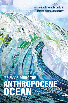 Der Ozean des Anthropozäns - eine neue Vision - Re-Envisioning the Anthropocene Ocean