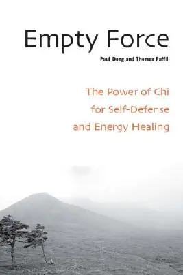 Leere Kraft: Die Kraft des Chi zur Selbstverteidigung und Energieheilung - Empty Force: The Power of Chi for Self-Defense and Energy Healing