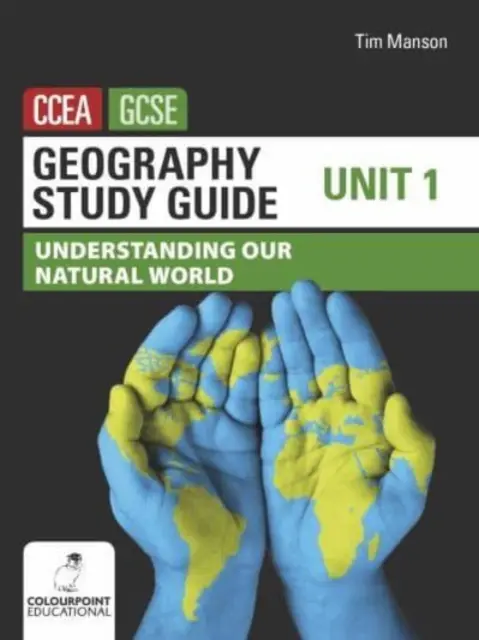 Geographie Studienführer für CCEA GCSE Unit 1 - Unsere natürliche Welt verstehen - Geography Study Guide for CCEA GCSE Unit 1 - Understanding Our Natural World