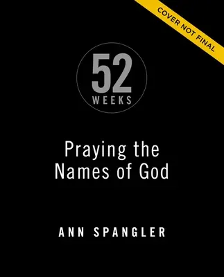 52 Wochen lang die Namen Gottes beten, erweiterte Ausgabe: Ein Jahr langes Bibelstudium - Praying the Names of God for 52 Weeks, Expanded Edition: A Year-Long Bible Study