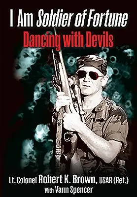 Ich bin ein Soldat des Glücks: Der Tanz mit den Teufeln - I Am Soldier of Fortune: Dancing with Devils