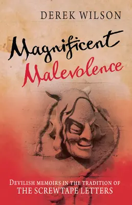 Magnificent Malevolence - Erinnerungen an eine Karriere in der Hölle in der Tradition der Screwtape-Briefe - Magnificent Malevolence - Memoirs of a career in hell in the tradition of The Screwtape Letters