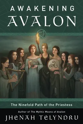 Der Neunfache Weg von Avalon: Auf dem Pfad der Priesterin - The Ninefold Way of Avalon: Walking the Path of the Priestess