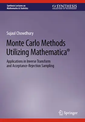 Monte-Carlo-Methoden unter Verwendung von Mathematica(r): Anwendungen in der Inversen Transformation und der Akzeptanz-Ablehnung-Stichprobe - Monte Carlo Methods Utilizing Mathematica(r): Applications in Inverse Transform and Acceptance-Rejection Sampling