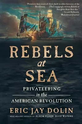 Rebellen auf See: Freibeuterei in der Amerikanischen Revolution - Rebels at Sea: Privateering in the American Revolution