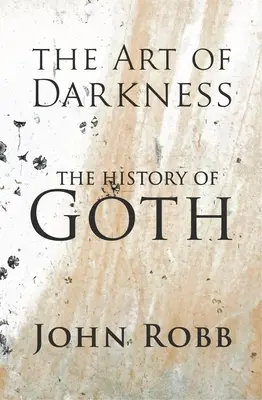 Die Kunst der Finsternis: Die Geschichte des Goth - The Art of Darkness: The History of Goth