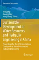 Nachhaltige Entwicklung von Wasserressourcen und Wasserbau in China: Proceedings for the 2016 International Conference on Water Resource and Water Engineering - Sustainable Development of Water Resources and Hydraulic Engineering in China: Proceedings for the 2016 International Conference on Water Resource and