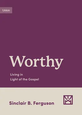 Würdig: Leben im Licht des Evangeliums - Worthy: Living in Light of the Gospel