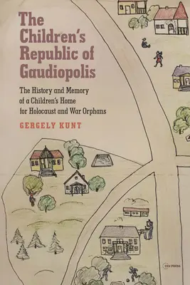 Die Kinderrepublik von Gaudiopolis: Geschichte und Erinnerung eines Kinderheims für Holocaust- und Kriegswaisen (1945-1950) - The Children's Republic of Gaudiopolis: The History and Memory of a Children's Home for Holocaust and War Orphans (1945-1950)