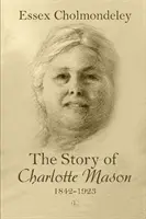 Die Geschichte von Charlotte Mason, 1842-1923 - The Story of Charlotte Mason, 1842-1923